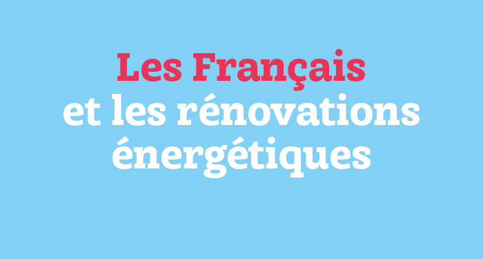Les Français et les rénovations énergétiques